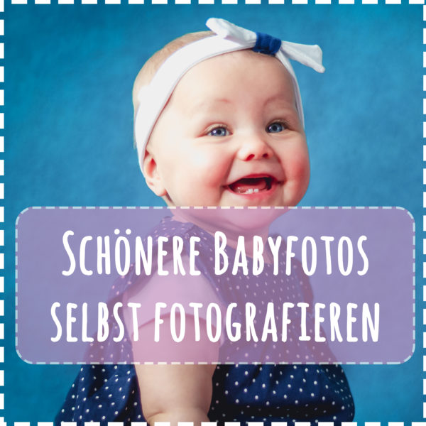 Schönere Babybilder selbst fotografieren